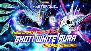 MASTER DUEL - HOW TO PLAY? NEW COMBO GHOTI WHITE AURA DECK - BUILD DECK EASY AND CHEAP WITH NEW CARD