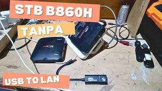 OPENWRT STB B860H TANPA USB TO LAN