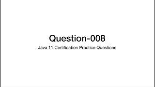 Q8 Java 11 Certification Practice Question Explanation 1z0-819