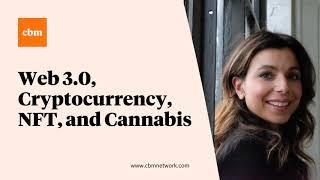 Web3.0, Cryptocurrency, NFT, and Cannabis