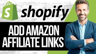 How to Add Amazon Affiliate Link to Shopify | Full Tutorial 2024