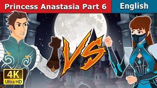 Princess Anastasia - Part 6 | Stories for Teenagers | @EnglishFairyTales