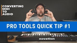 Pro Tools Quick Tip #1 - Convert MIDI to Audio track the EASY way!