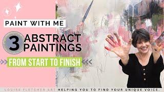 Paint With Me: 3 Abstract Paintings from Start to Finish