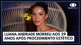 Influenciadora digital Luana Andrade morre após lipoaspiração | Jornal da Band