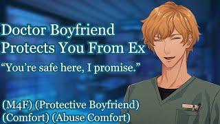 Doctor Boyfriend Protects You From Ex [M4F] [Protective Boyfriend] [Comfort for Abuse]