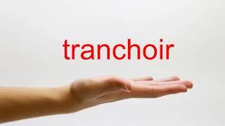 How to Pronounce tranchoir - American English