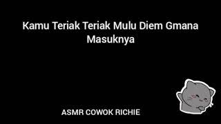 ASMR COWOK - Kamu Teriak Teriak Mulu Diem Gmana Masuknya