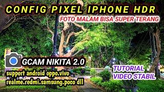 Config Pixel iphone Hdr‼️Gcam Nikita 2.0 config terbaru Hasil foto malam jadi super terang jernih