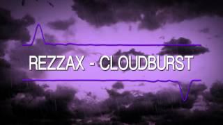 [Dubstep] Rezzax - Cloudburst (Ethereal EP Release)