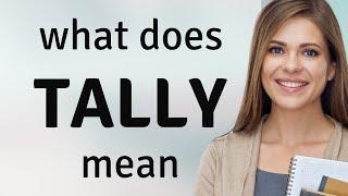 Tally • what is TALLY meaning