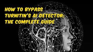 ChatGPT Tutorial: How to Bypass Turnitin’s AI Detector: The COMPLETE Guide