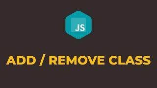 How to Add and Remove Class in Javascript