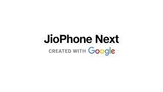 Introducing JioPhone Next, Created with Google
