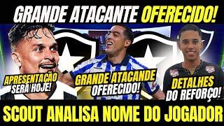 GRANDE ATACANTE OFERECIDO AO BOTAFOGO! SCOUT ANALISA! | APRESENTAÇÃO DO PRIMEIRO REFORÇO DE 2025!