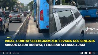 Viral, Curhat Selebgram Zoe Levana Tak Sengaja Masuk Jalur Busway, Terjebak Selama 4 Jam