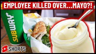 Someone killed a Subway employee... over mayo?!