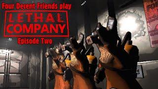 Four Decent Friends play Lethal Company - Episode 2