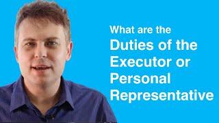 Duties of an Executor or Personal Representative of a Deceased Estate?