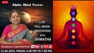 LIVE FULL MOON MEDITATION WITH SRIMATHA! 21.06.2024, FRIDAY, 6.00 TO 7.00 PM! JOIN US!