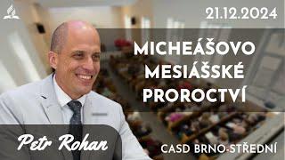 Petr Rohan • Micheášovo Mesiášské proroctví • 21. prosince 2024 • Brno-Střední