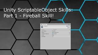 Unity ScriptableObject Skills: Part 1 - Fireball Skill