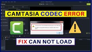 How to Fix Camtasia MP4 Codec Error - Can not Load File - Import Camtasia Unsupported Video FIles