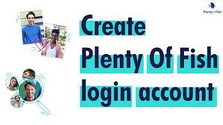 POF Account: How To Create Plenty Of Fish Login Account 2020