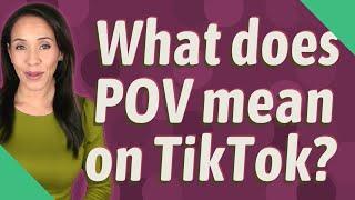 What does POV mean on TikTok?