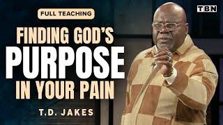 T.D. Jakes: God Has a Plan in the Midst of Our Pain | Full Sermons on TBN