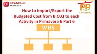 How to Import & Export the Budgeted Cost from B O Q to each Activity in Primavera 6 to Part 6