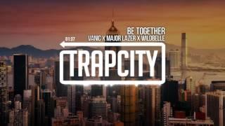 Major Lazer - Be Together (feat. Wild Belle) (Vanic Remix)