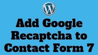 How to Add Google Recaptcha v2 to Contact Form 7 - See notes regarding v3