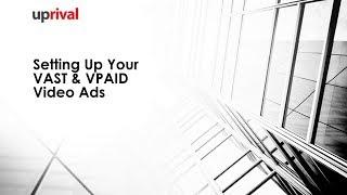 UpRival - Setting Up Your Vast VPAID Video Ads