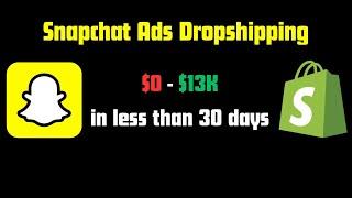 $0 to $13,000 Per Month | Snapchat Ads Dropshipping Case Study