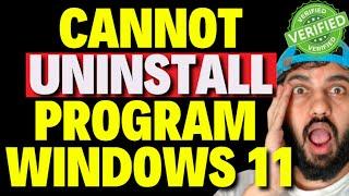 Cannot Uninstall Program Windows 11