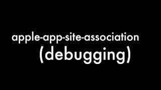 iOS Apple App Site Association(AASA) file debugging/troubleshooting for universal links