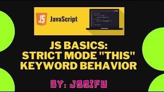 Javascript Basics - Strict Mode "this" keyword behavior