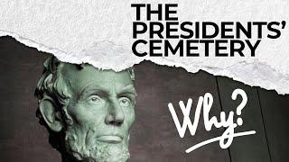 You’ll Never Guess Why This Is Called Presidents Cemetery