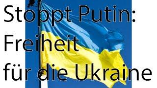 Stoppt Putin: Freiheit für die Ukraine.