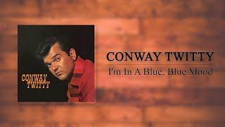 Conway Twitty - I'm In A Blue, Blue Mood