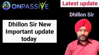 #ONPASSIVE अब सपने होंगे पूरे- By Dhillon Sir || Dhillon Sir new update today | onpassive new update