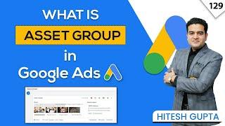 What is Asset Group in Google Ads | Performance Max Campaign Assets | Google Ads Course