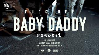 Rosco2x - F Her Baby Daddy | Shot By @MADLaFamilia