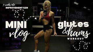 7 weeks into improvement szn: MINI VLOG & GLUTES/HAMS WORKOUT