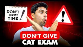 Why giving CAT exam is a BIG "NO" | Statistically