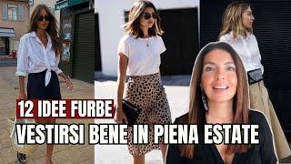 COME VESTIRSI BENE IN PIENA ESTATE: 12 consigli pratici PER OUTFIT ESTIVI SEMPRE PIÙ CHIC