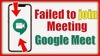 Failed to join Meeting error in Google Meet | App Problem Solved | Google Meet can't join Meeting