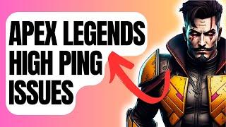 How To Fix Apex Legends High Ping Issues [New & Updated 2024]