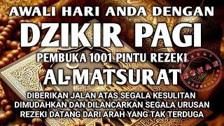 ALLAH LANCARKAN DAN MUDAHKAN REZEKI USAHA DAN URUSAN DZIKIR PAGI PEMBUKA PINTU REZEKI AL-MATSURAT